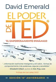 El Poder de Ted* (*el Empoderamiento Dinámico): Editión 10 Aniversario, Paperback/David Emerald