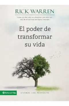El Poder de Transformar Su Vida: Vivamos Con Propósito = The Power to Change Your Life - Rick Warren