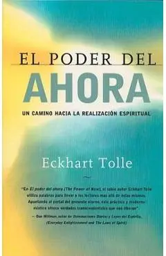 El Poder del Ahora: Un Camino Hacia La Realizacion Espiritual = The Power of Now - Eckhart Tolle