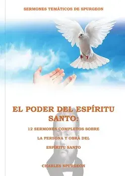 El Poder del Espíritu Santo en la Letra Grande: : 12 Sermones completos sobre la Persona y Obra del Espíritu Santo, (El mismo autor de Solamente por G/Charles Spurgeon