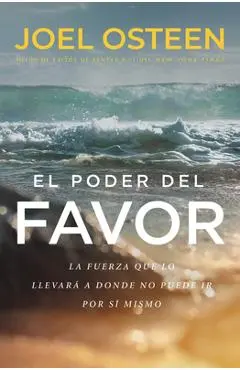 El Poder del Favor: The Force That Will Take You Where You Can't Go on Your Own - Joel Osteen