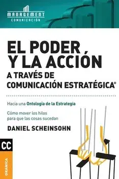 El Poder y la acción a través de Comunicación estratégica, Paperback/Daniel Scheinsohn