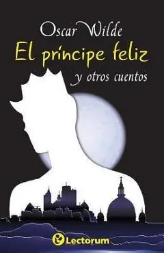 El principe feliz y otros cuentos - Oscar Wilde