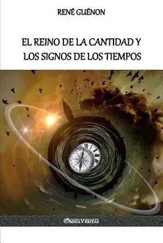 El Reino de la Cantidad Y Los Signos de Los Tiempos, Paperback/Rene Guenon