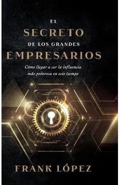 El secreto de los grandes empresarios - Frank López