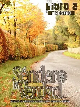 El Sendero de la Verdad, Libro 2 (Maestro): Material de Educación Cristiana para Jóvenes y Adultos, Paperback/Patricia Picavea