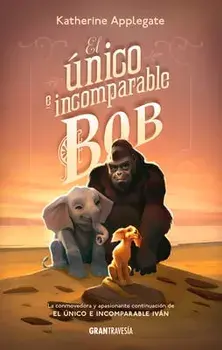 El Único E Incomparable Bob, Paperback/Katherine Applegate