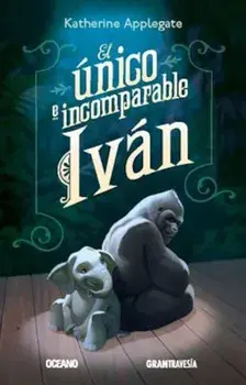 El Unico E Incomparable Ivan, Paperback/Katherine Applegate