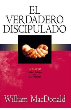 El Verdadero Discipulado - William Macdonald