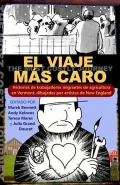 El viaje más caro: Historias de trabajadores migrantes de agricultura, dibujadas por artistas de New England - Marek Bennett