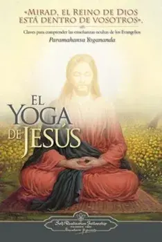 El Yoga de Jesus: Claves Para Comprender Las Enseanzas Ocultas de Los Evangelios, Paperback/Paramahansa Yogananda