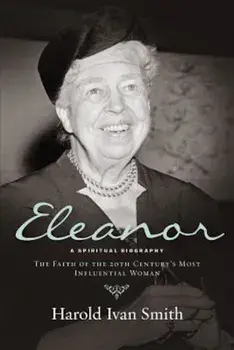 Eleanor: A Spiritual Biography, Paperback/Harold Ivan Smith