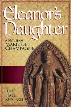 Eleanor's Daughter: A Novel of Marie de Champagne, Paperback/June Hall McCash
