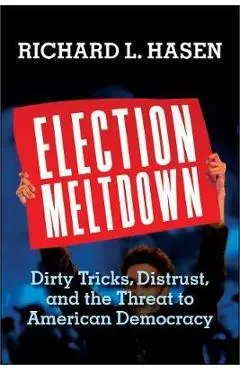 Election Meltdown - Richard L Hasen