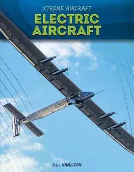 Electric Aircraft, Library Binding/S. L. Hamilton