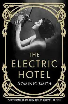 Electric Hotel, Paperback/Dominic Smith
