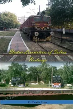 Electric Locomotives of Indian Railways, Paperback/Er Twahir Alam