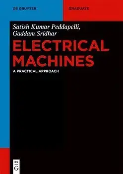 Electrical Machines: A Practical Approach, Paperback/Satish Kumar Peddapelli