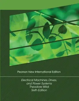 Electrical Machines, Drives and Power Systems: Pearson New International Edition. 6 ed, Paperback/Theodore Wildi