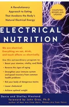 Electrical Nutrition: A Revolutionary Approach to Eating That Awakens the Body's Electrical Energy - Denie Hiestand