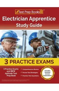 Electrician Apprentice Study Guide: 3 Practice Exams and IBEW Aptitude Test Prep Book [Includes Detailed Answer Explanations] - Joshua Rueda