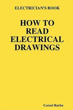 Electrician's Book How to Read Electrical Drawings, Paperback/Cornel Barbu