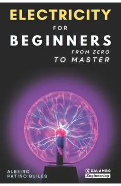 Electricity for beginners: From zero to master - David Esteban Londoño Patiño