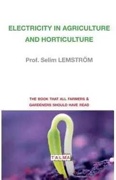 Electricity in Agriculture and Horticulture - Prof Selim Lemström