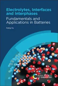 Electrolytes, Interfaces and Interphases. Fundamentals and Applications in Batteries, Hardback/Kang (USA) Xu