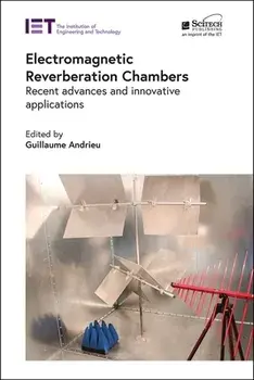 Electromagnetic Reverberation Chambers: Recent Advances and Innovative Applications, Hardcover/Guillaume Andrieu