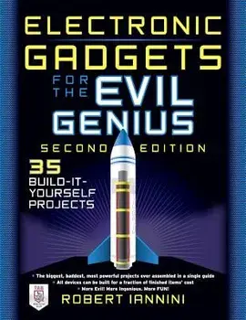 Electronic Gadgets for the Evil Genius: 21 New Do-It-Yourself Projects, Paperback/Robert E. Iannini