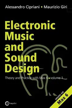 Electronic Music and Sound Design - Theory and Practice with Max and Msp - Volume 1 (Second Edition), Paperback/Alessandro Cipriani