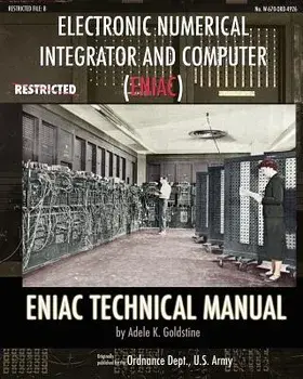 Electronic Numerical Integrator and Computer (ENIAC) ENIAC Technical Manual, Paperback/Adele K. Goldstine