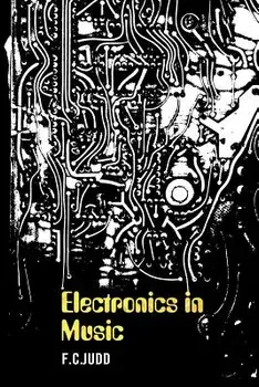 Electronics in Music, Paperback/F. C. Judd