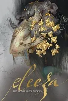 Eleeza: The Art of Eliza Ivanova, Hardcover/Eliza Ivanova