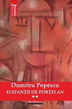 Elefantii de portelan. Volumul 2/Dumitru Popescu