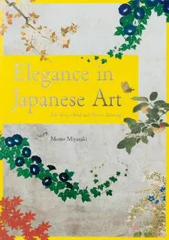 Elegance in Japanese Art: EDO Rinpa Bird and Flower Painting, Paperback/Momo Miyazaki