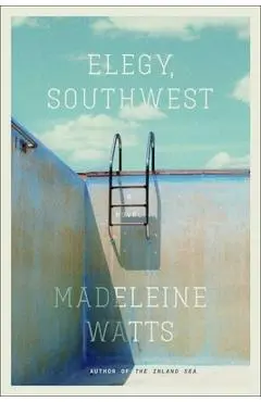 Elegy, Southwest - Madeleine Watts