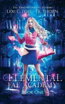 Elemental Fae Academy: Book One, Paperback/Lexi C. Foss