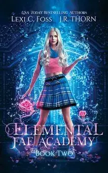 Elemental Fae Academy: Book Two, Paperback/Lexi C. Foss