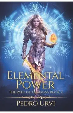 Elemental Power: (The Path of Dragons, Book 2) - Pedro Urvi