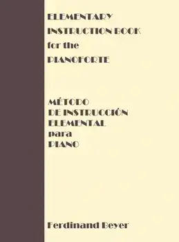 Elementary Instruction Book for the Pianoforte/Metodo de Instruccion Elemental para Piano, Hardcover/Ferdinand Beyer