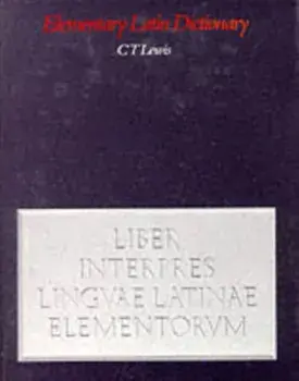 Elementary Latin Dictionary, Hardback/C. T. Lewis