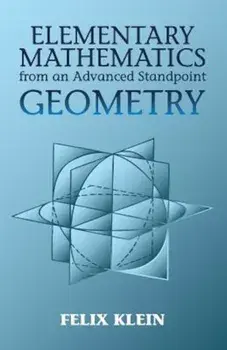 Elementary Mathematics from an Advanced Standpoint: Geometry, Paperback/Felix Klein