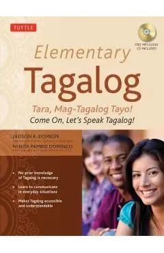 Elementary Tagalog: Tara, Mag-Tagalog Tayo! Come On, Let's Speak Tagalog! [With MP3] - Jiedson R. Domigpe