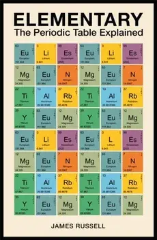 Elementary. The Periodic Table Explained, Paperback/James M. Russell