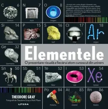 Elementele. O prezentare vizuala a fiecarui atom cunoscut din univers/Theodore Gray
