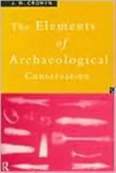 Elements of Archaeological Conservation, Paperback/J.M. Cronyn