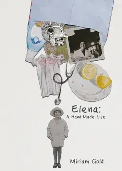 Elena: A Hand Made Life, Hardback/Miriam Gold