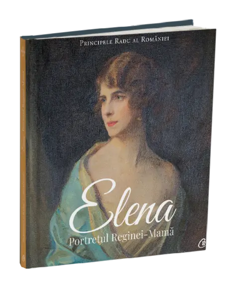 Elena. Portretul Reginei - Mama | Principele Radu Al Romaniei
